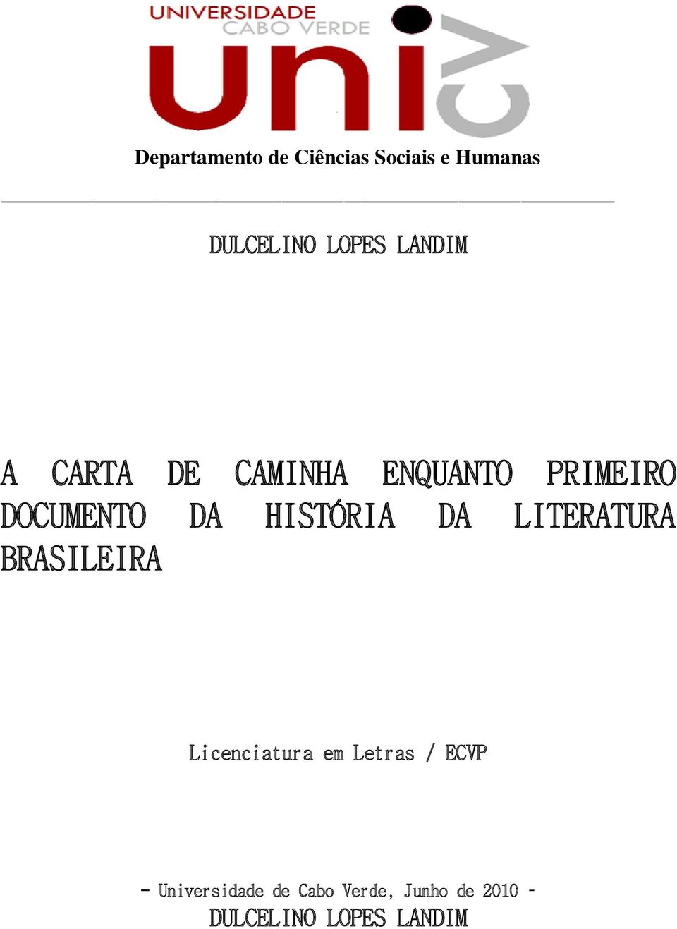 HISTÓRIA DA LITERATURA BRASILEIRA Licenciatura em Letras /