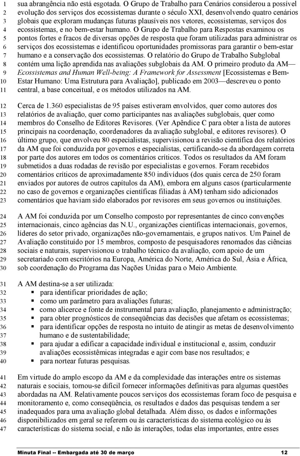 vetores, ecossistemas, serviços dos ecossistemas, e no bem-estar humano.