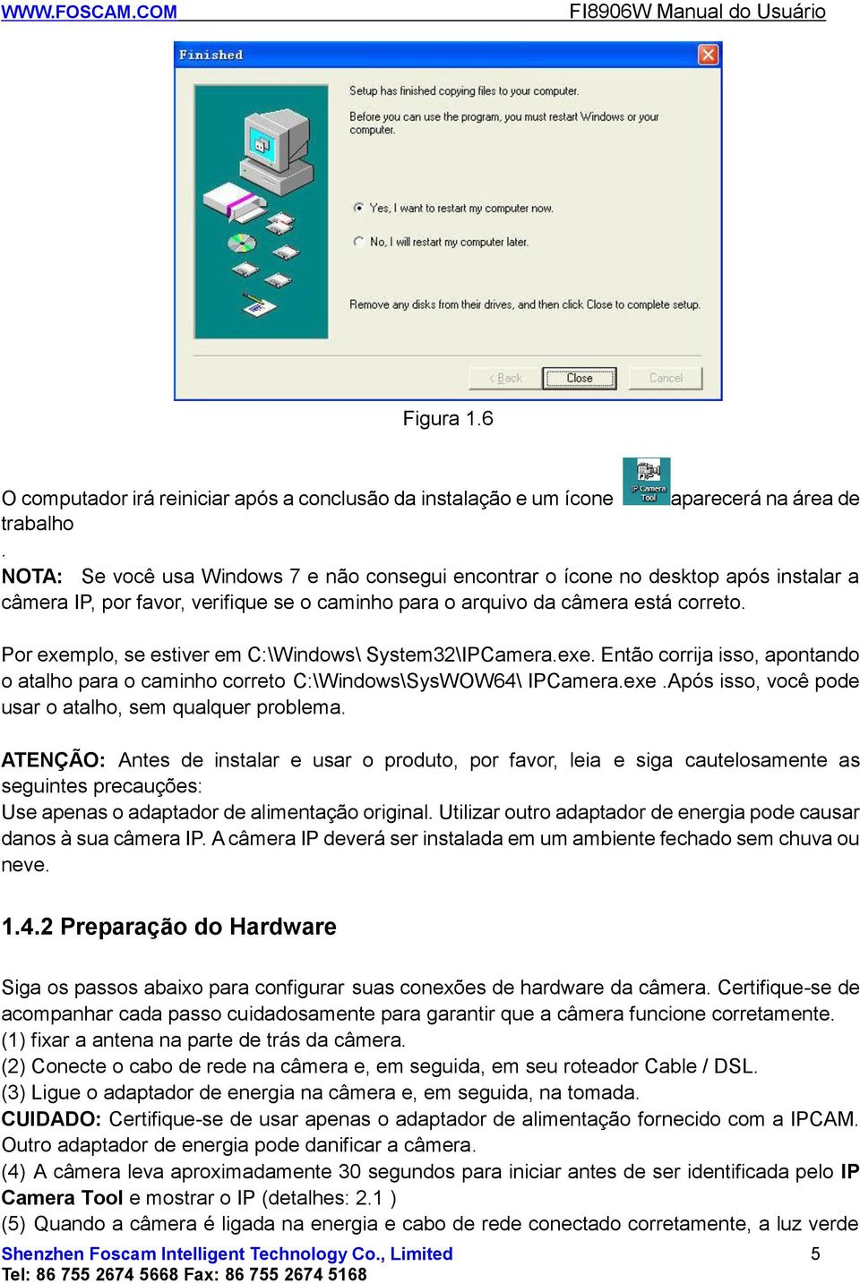 Por exemplo, se estiver em C:\Windows\ System32\IPCamera.exe. Então corrija isso, apontando o atalho para o caminho correto C:\Windows\SysWOW64\ IPCamera.exe.Após isso, você pode usar o atalho, sem qualquer problema.