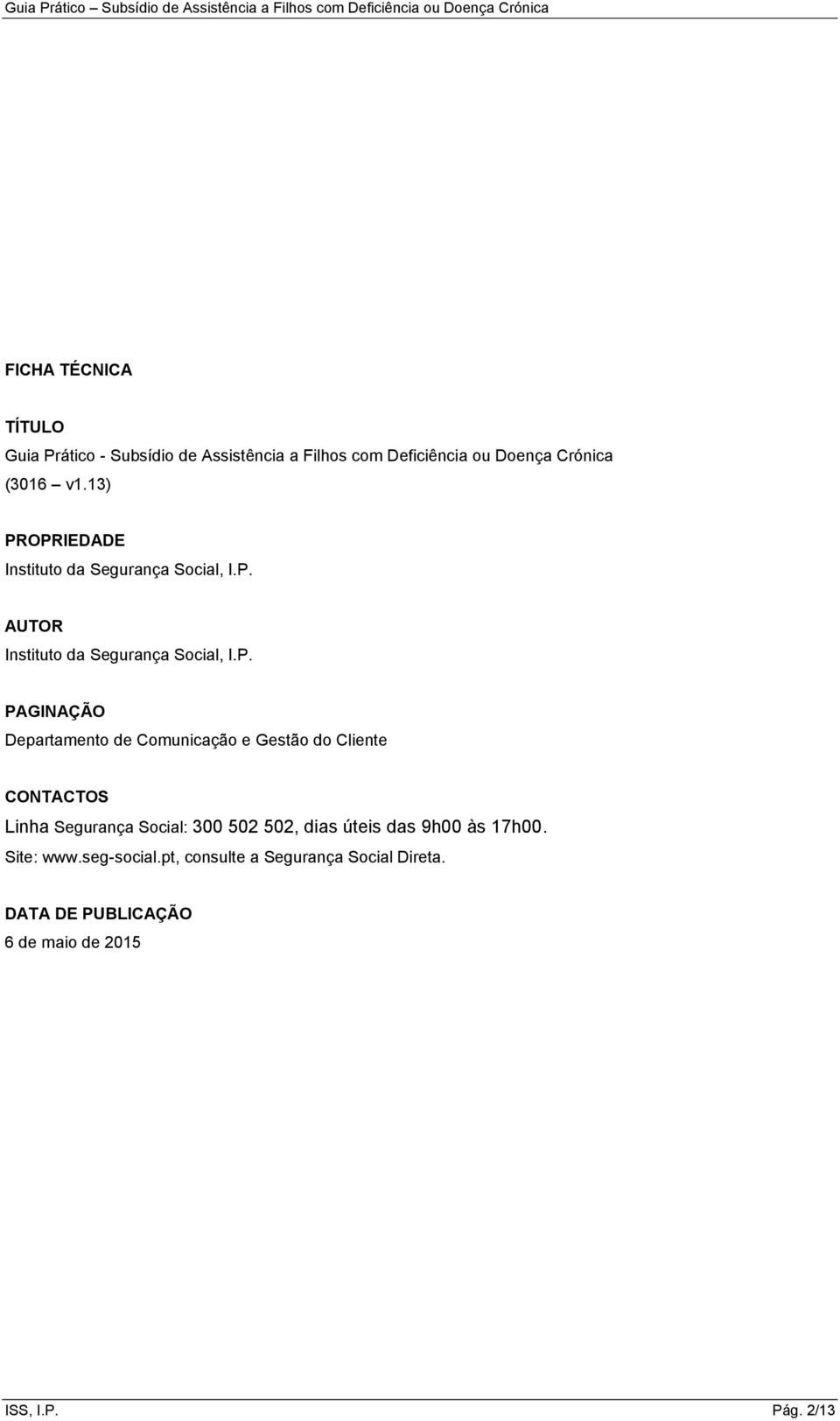 OPRIEDADE Instituto da Segurança Social, I.P. AUTOR Instituto da Segurança Social, I.P. PAGINAÇÃO Departamento de