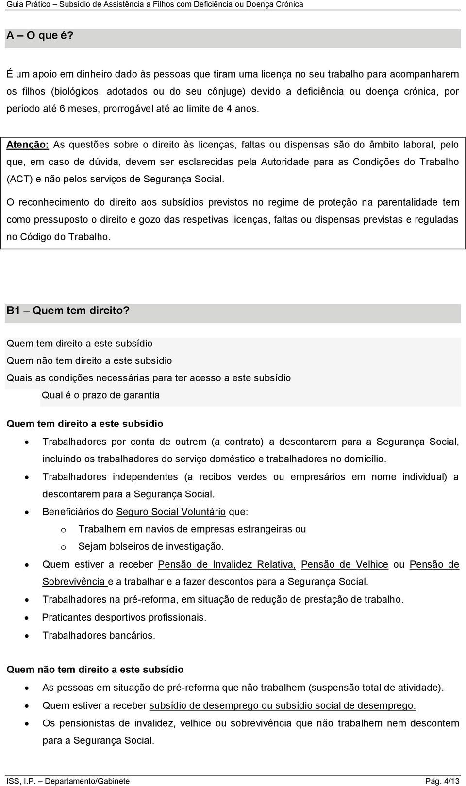 até 6 meses, prorrogável até ao limite de 4 anos.