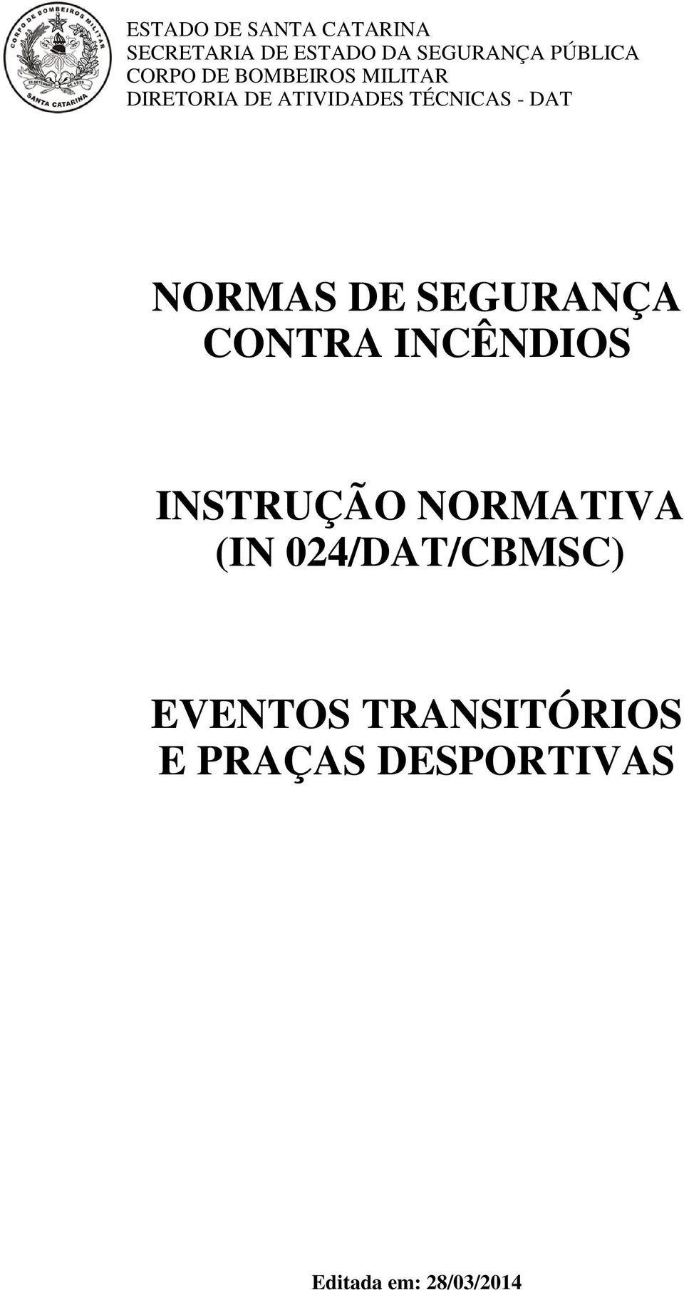 NORMAS DE SEGURANÇA CONTRA INCÊNDIOS INSTRUÇÃO NORMATIVA (IN