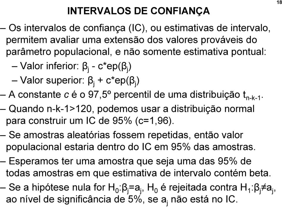 Quando n-k-1>120, podemos usar a distribuição normal para construir um IC de 95% (c=1,96).