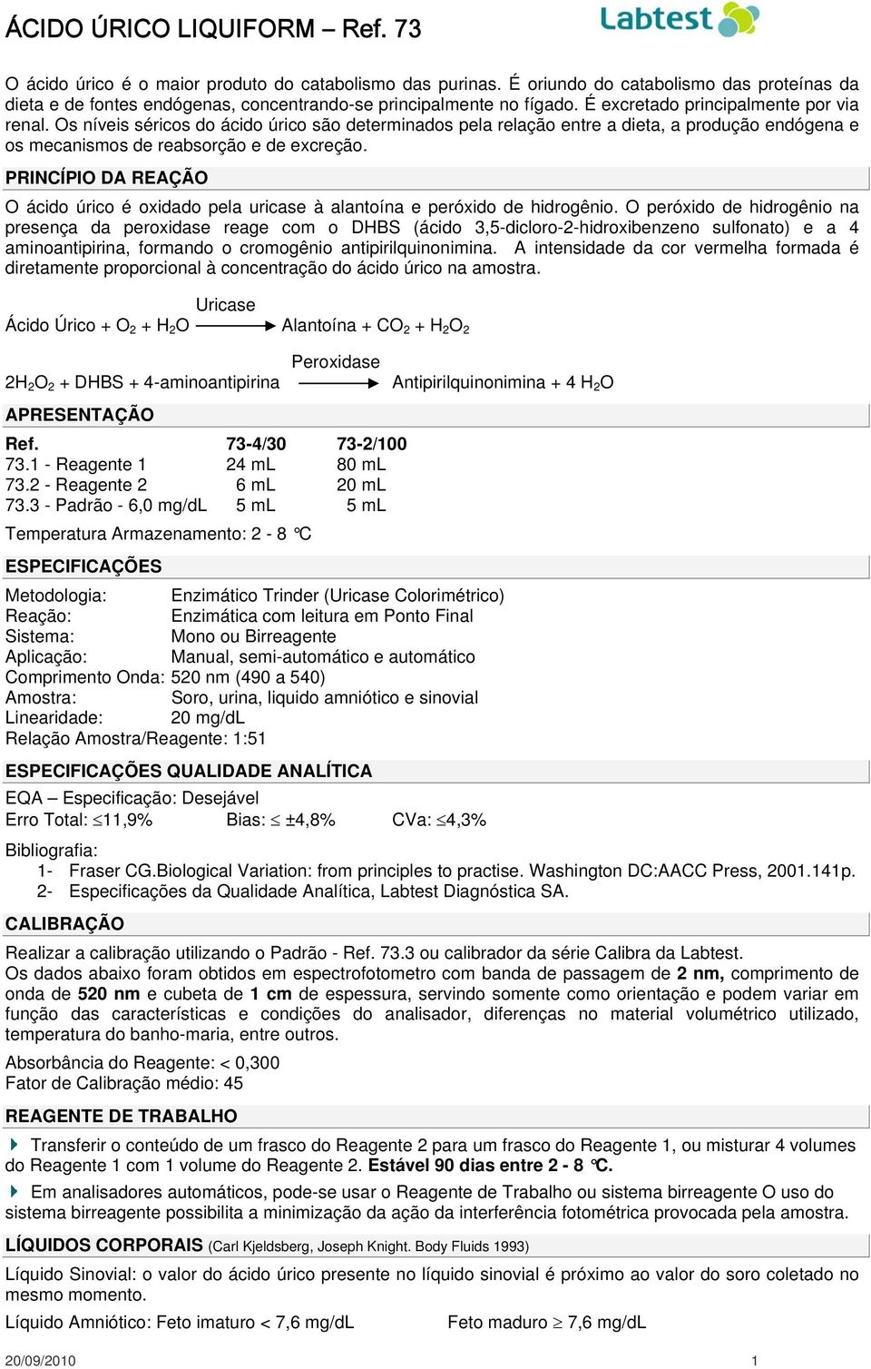 Os níveis séricos do ácido úrico são determinados pela relação entre a dieta, a produção endógena e os mecanismos de reabsorção e de excreção.