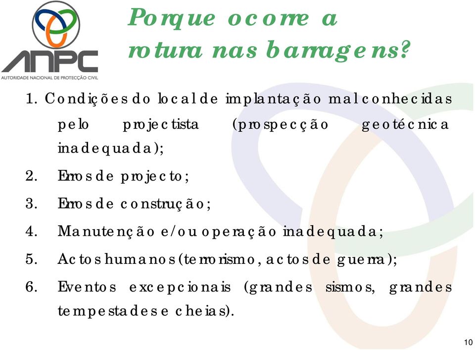 geotécnica inadequada); 2. Erros de projecto; 3. Erros de construção; 4.