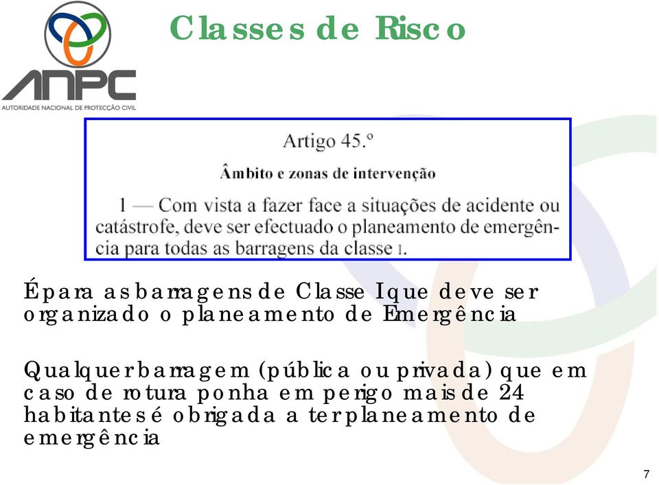 (pública ou privada) que em caso de rotura ponha em perigo