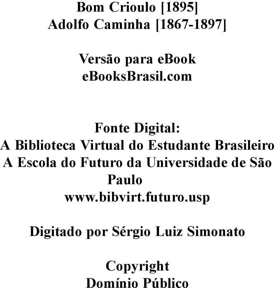 com Fonte Digital: A Biblioteca Virtual do Estudante Brasileiro A