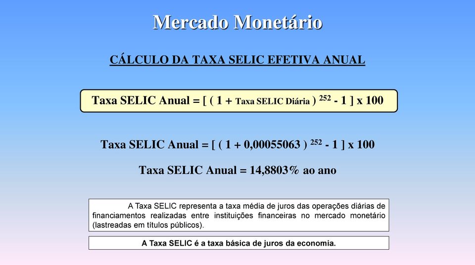 representa a taxa média de juros das operações diárias de financiamentos realizadas entre instituições