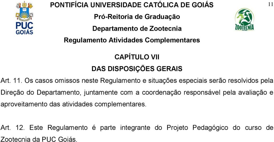 Departamento, juntamente com a coordenação responsável pela avaliação e aproveitamento