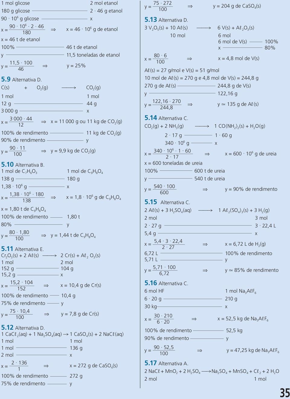 C(s) + O 2 (g) ** ( CO 2 (g) 1 mol 1 mol 12 g 44 g 3 000 g 3 000 44 = 12 V = 11 000 g ou 11 kg de CO 2 (g) 100% de rendimento 11 kg de CO 2 (g) 90% de rendimento 90 11 = 100 V = 9,9 kg de CO 2 (g) 5.