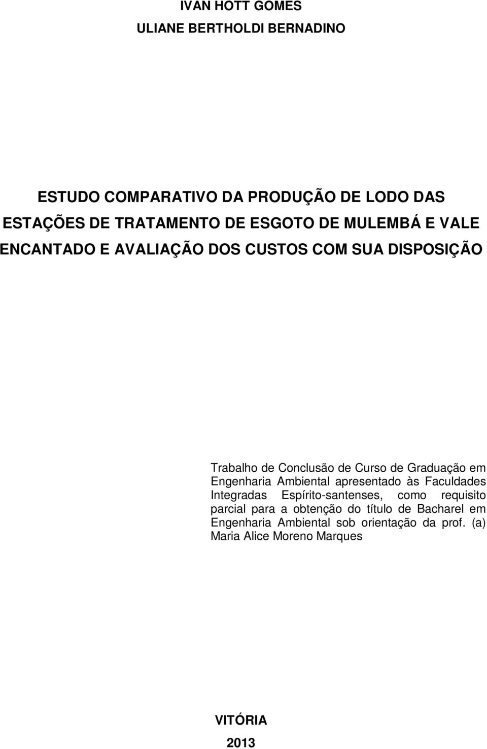 Graduação em Engenharia Ambiental apresentado às Faculdades Integradas Espírito-santenses, como requisito parcial