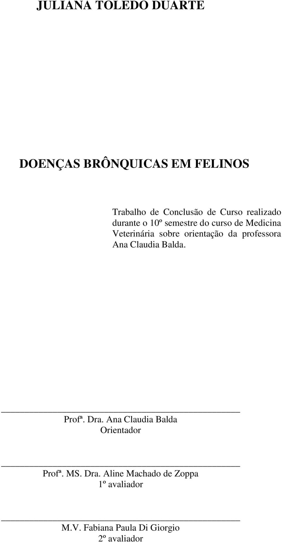 orientação da professora Ana Claudia Balda. Profª. Dra.