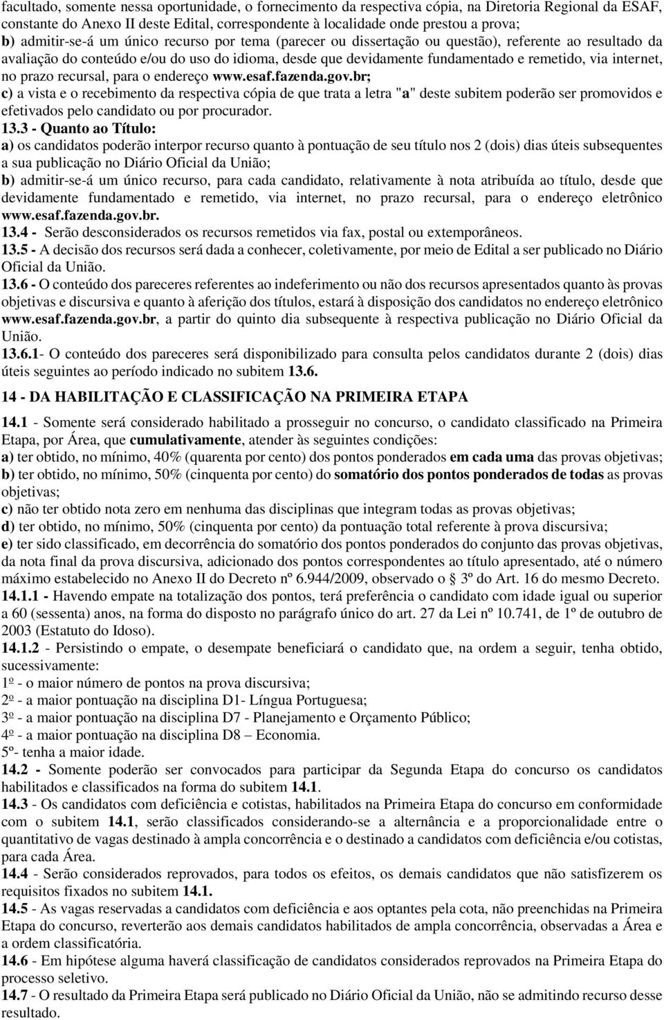 internet, no prazo recursal, para o endereço www.esaf.fazenda.gov.