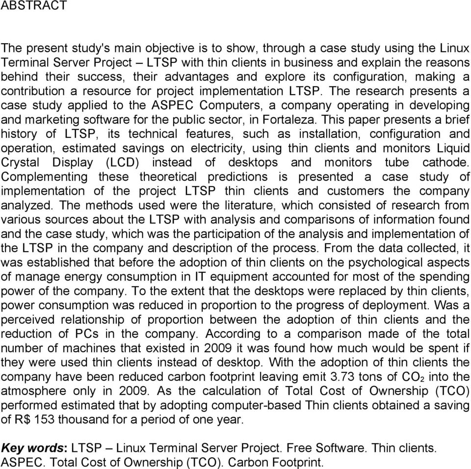 The research presents a case study applied to the ASPEC Computers, a company operating in developing and marketing software for the public sector, in Fortaleza.