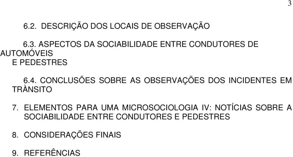 ELEMENTOS PARA UMA MICROSOCIOLOGIA IV: NOTÍCIAS SOBRE A SOCIABILIDADE ENTRE