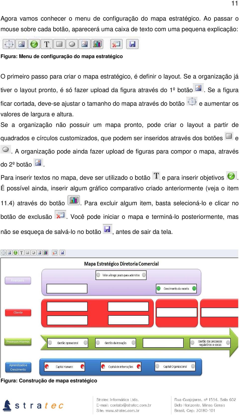 definir o layout. Se a organização já tiver o layout pronto, é só fazer upload da figura através do 1º botão.