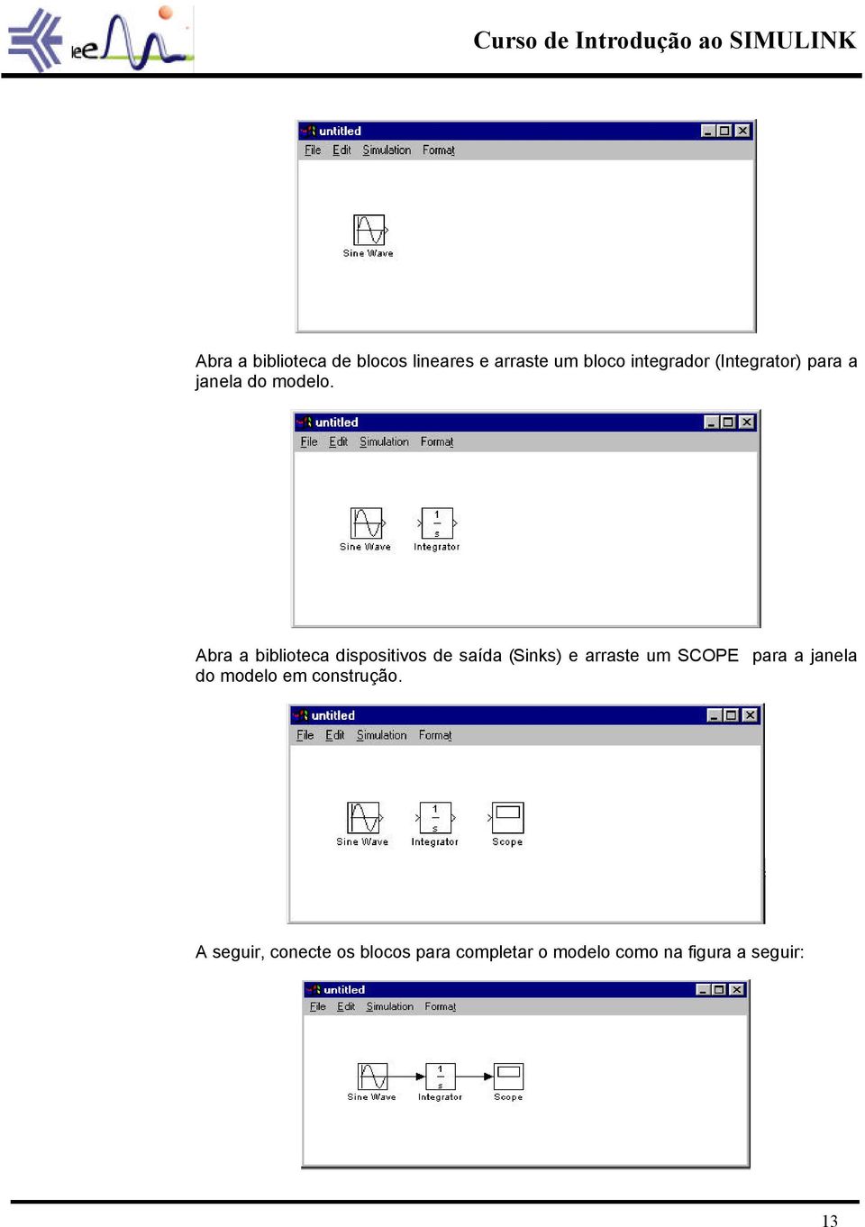 Abra a biblioteca dispositivos de saída (Sinks) e arraste um SCOPE para