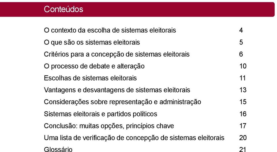 sistemas eleitorais 13 Considerações sobre representação e administração 15 Sistemas eleitorais e partidos políticos 16