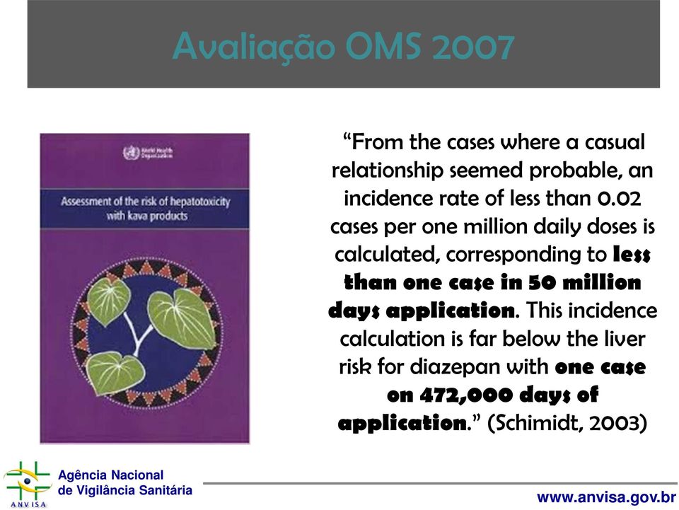 02 cases per one million daily doses is calculated, corresponding to less than one case in 50