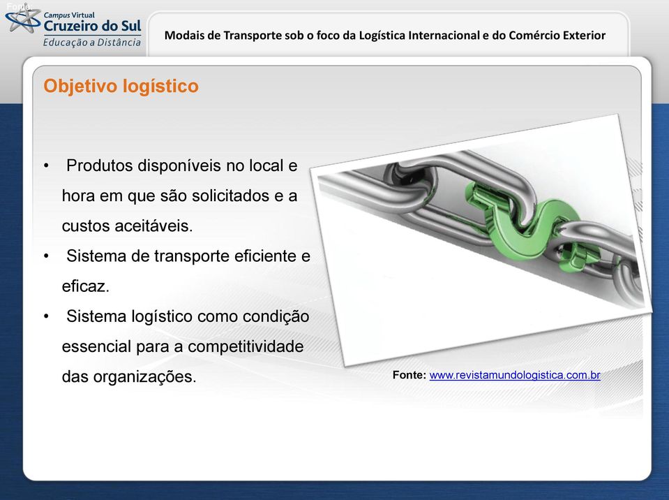 custos aceitáveis. Sistema de transporte eficiente e eficaz.