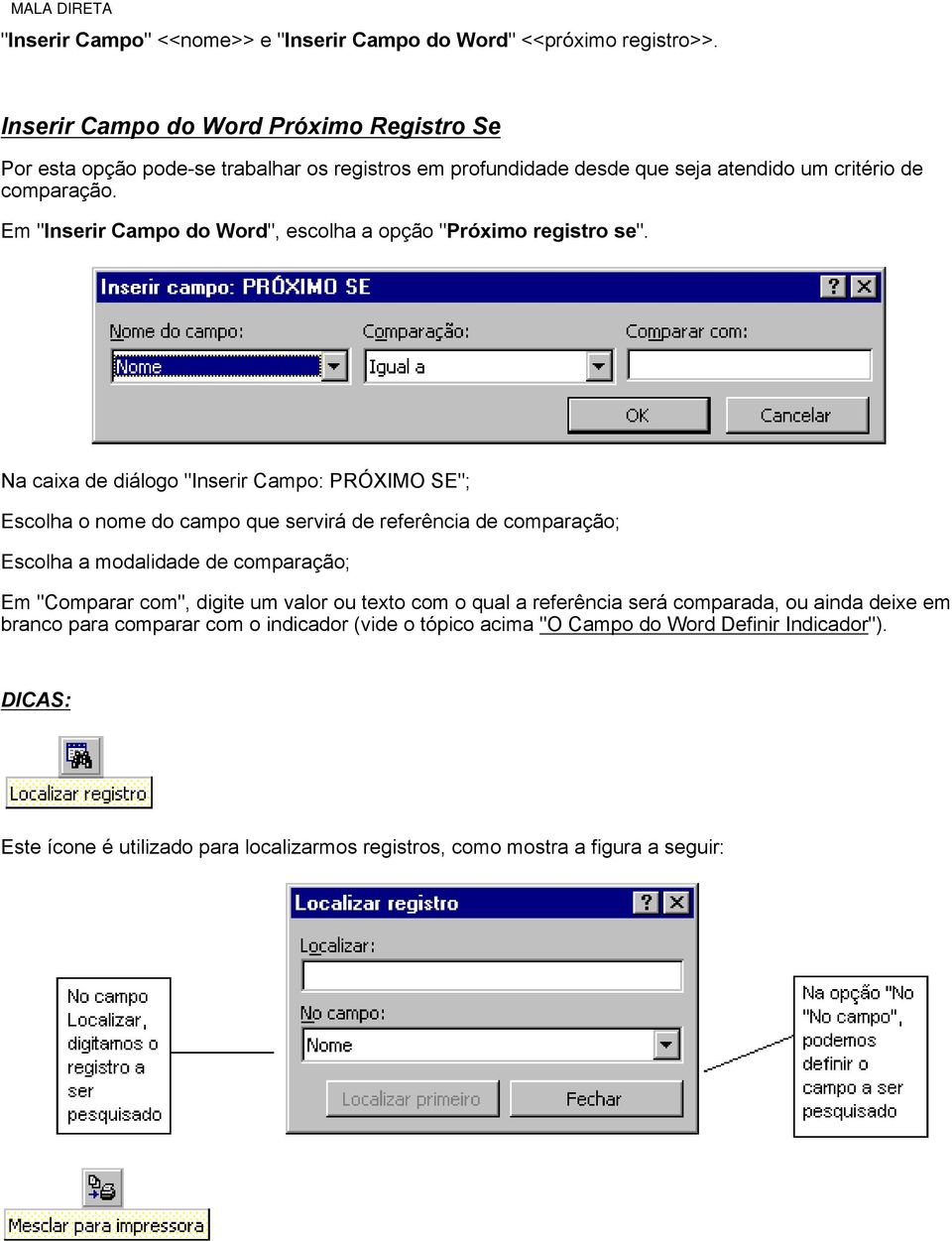 Em "Inserir Campo do Word", escolha a opção "Próximo registro se".