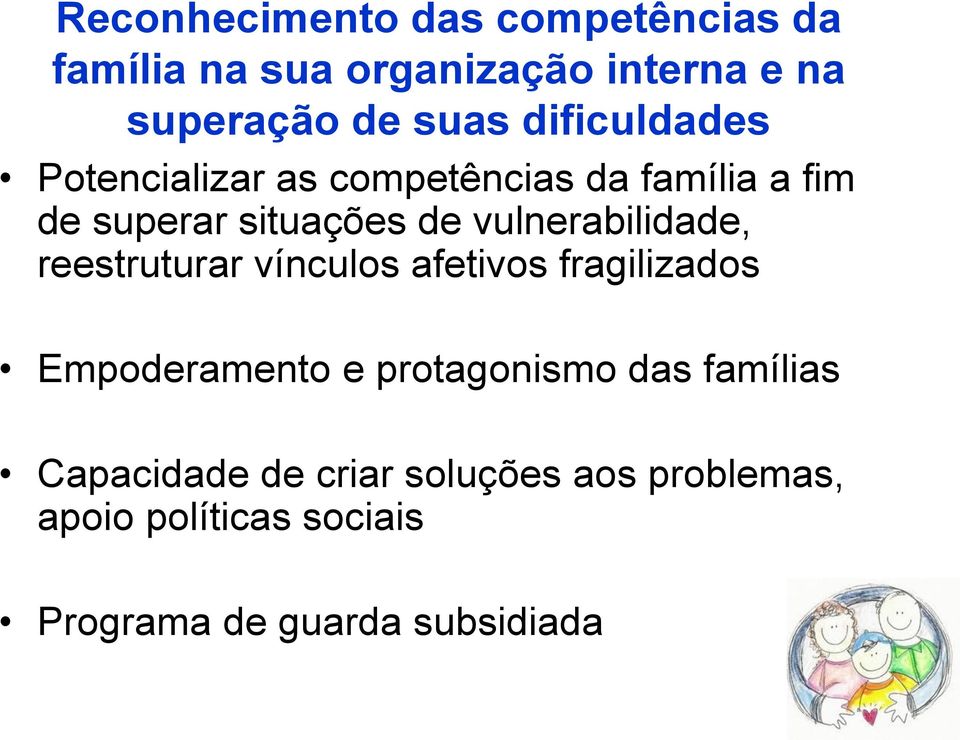 vulnerabilidade, reestruturar vínculos afetivos fragilizados Empoderamento e protagonismo das