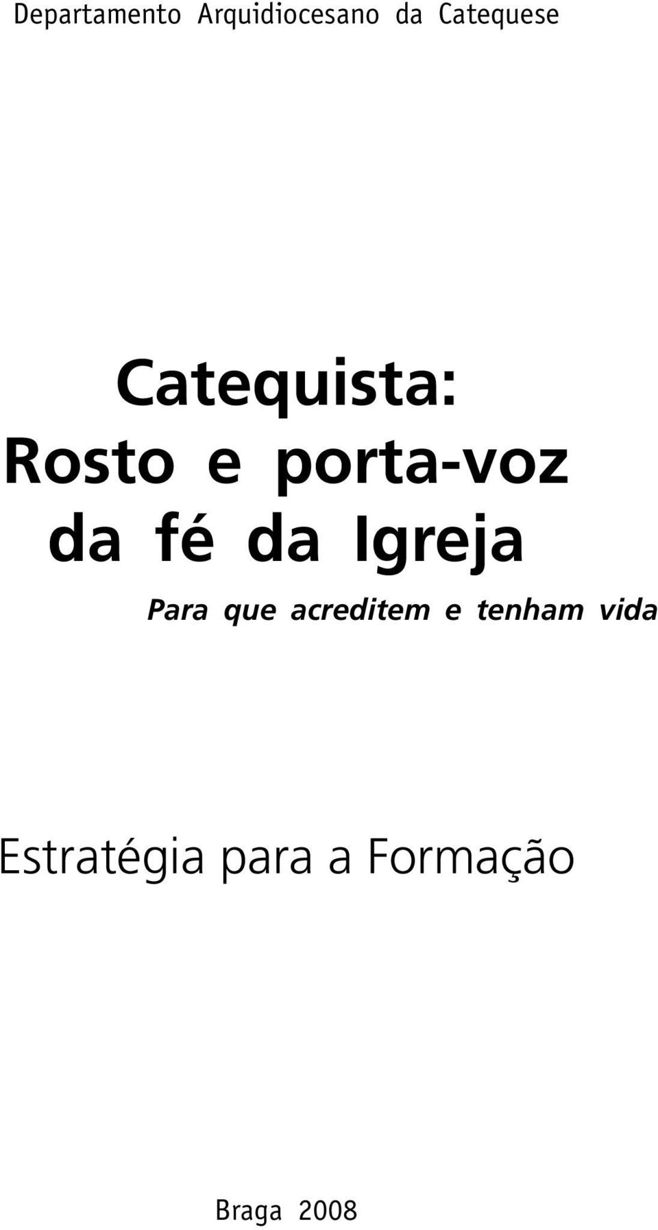 da fé da Igreja Para que acreditem e