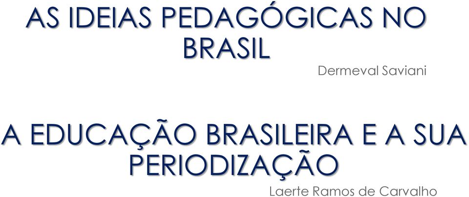 EDUCAÇÃO BRASILEIRA E A SUA