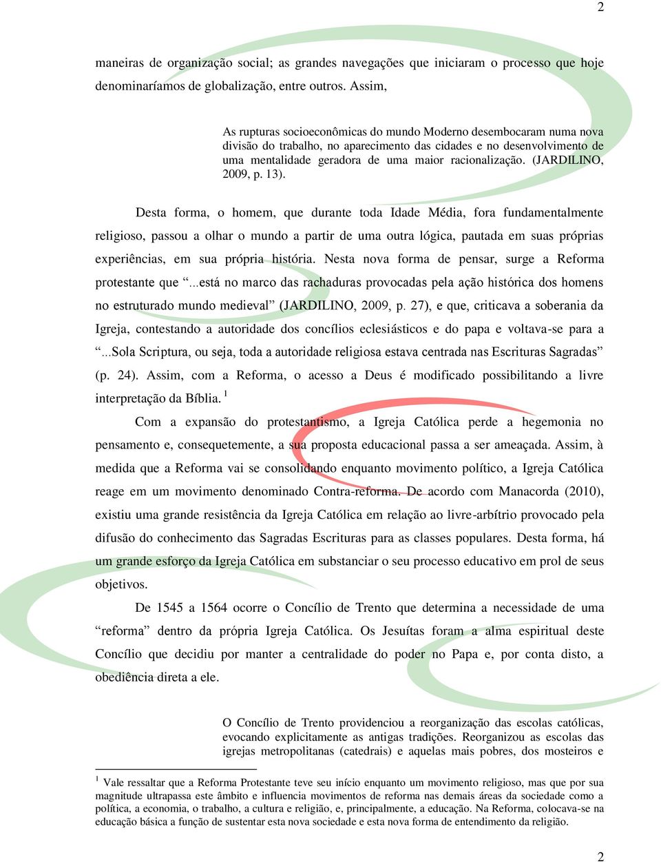 racionalização. (JARDILINO, 2009, p. 13).