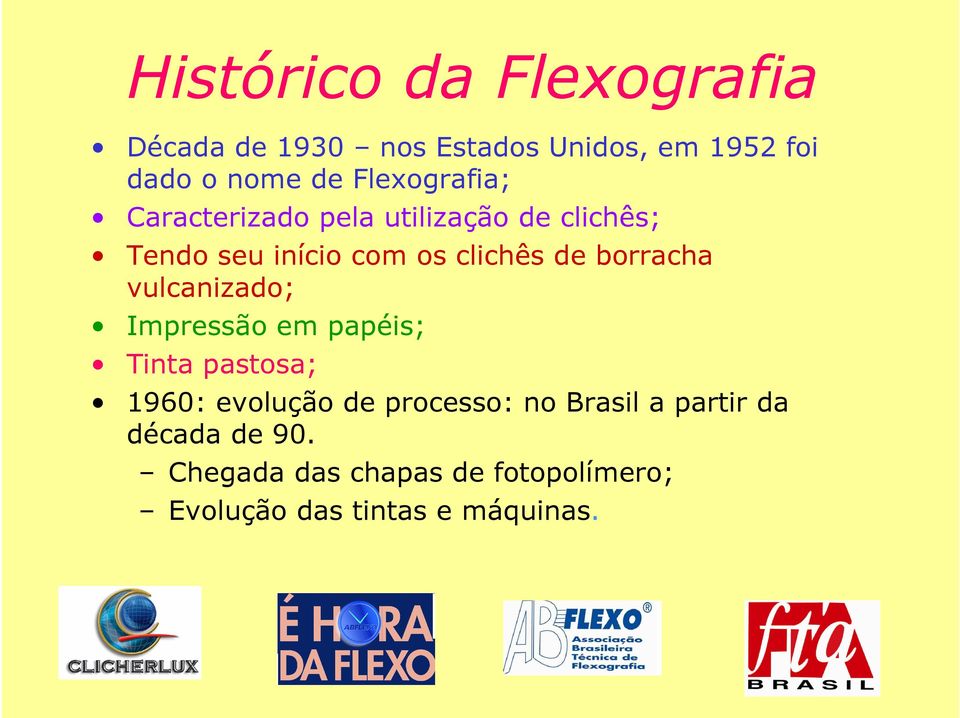 borracha vulcanizado; Impressão em papéis; Tinta pastosa; 1960: evolução de processo: no