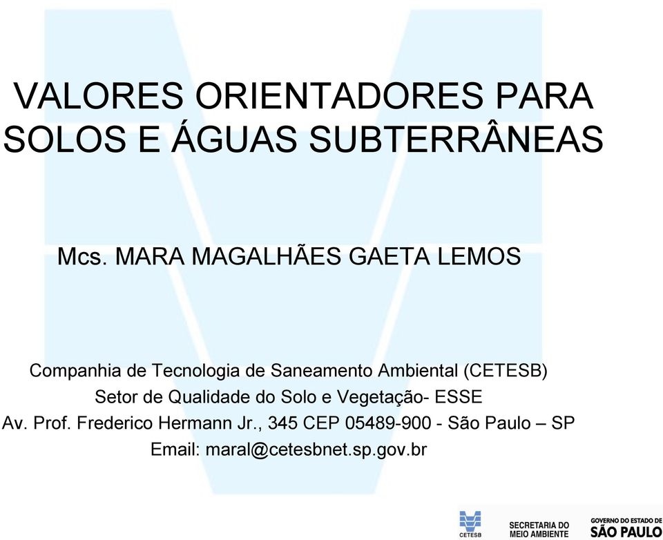 Ambiental (CETESB) Setor de Qualidade do Solo e Vegetação- ESSE Av.