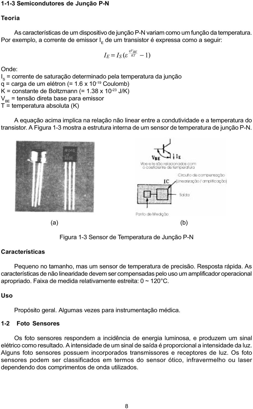 elétron (= 1.6 x 10-19 Coulomb) K = constante de Boltzmann (= 1.