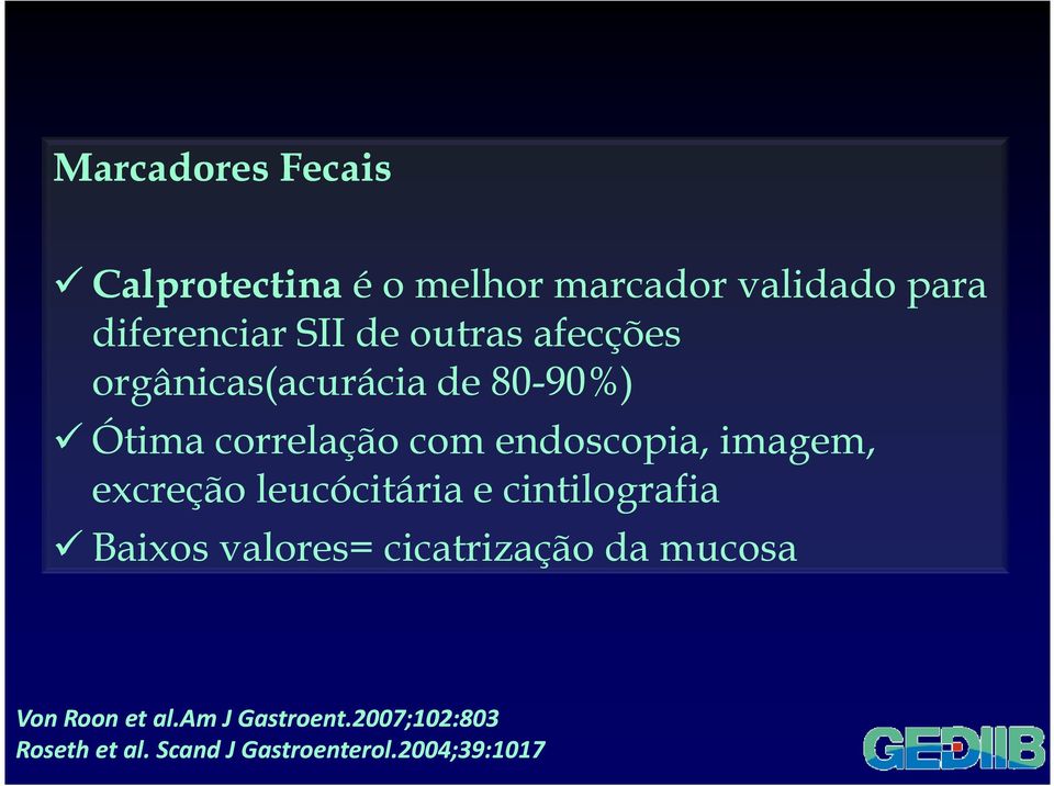 imagem, excreção leucócitária e cintilografia Baixos valores= cicatrização da mucosa