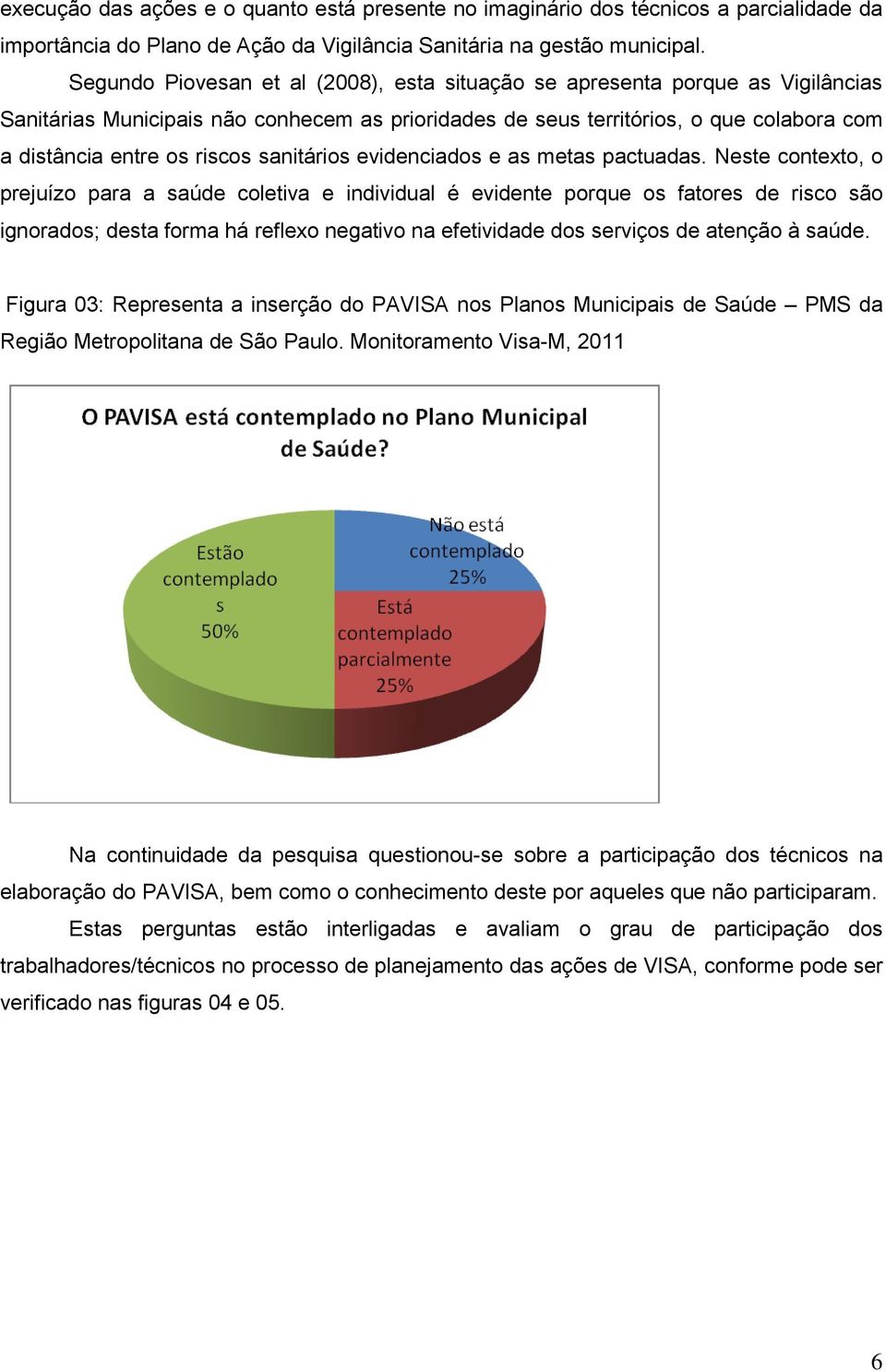 sanitários evidenciados e as metas pactuadas.