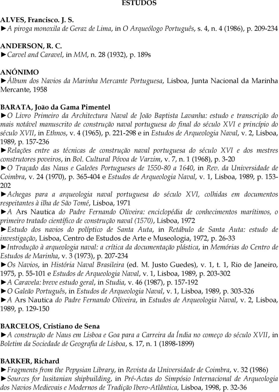 Lavanha: estudo e transcrição do mais notável manuscrito de construção naval portuguesa do final do século XVI e princípio do século XVII, in Ethnos, v. 4 (1965), p.