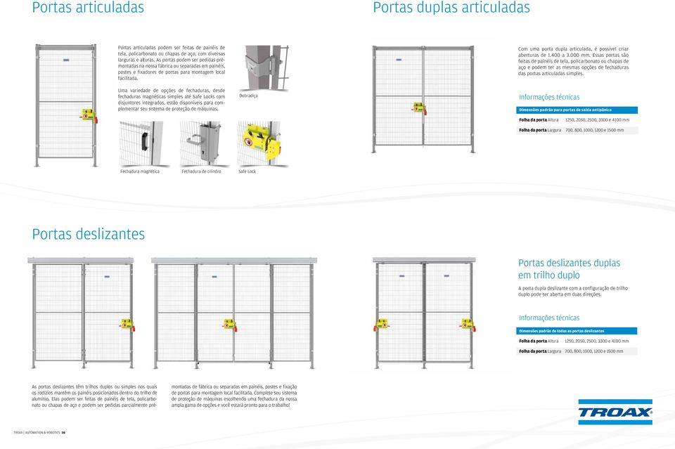 Uma variedade de opções de fechaduras, desde fechaduras magnéticas simples até Safe Locks com disjuntores integrados, estão disponíveis para complementar seu sistema de proteção de máquinas.