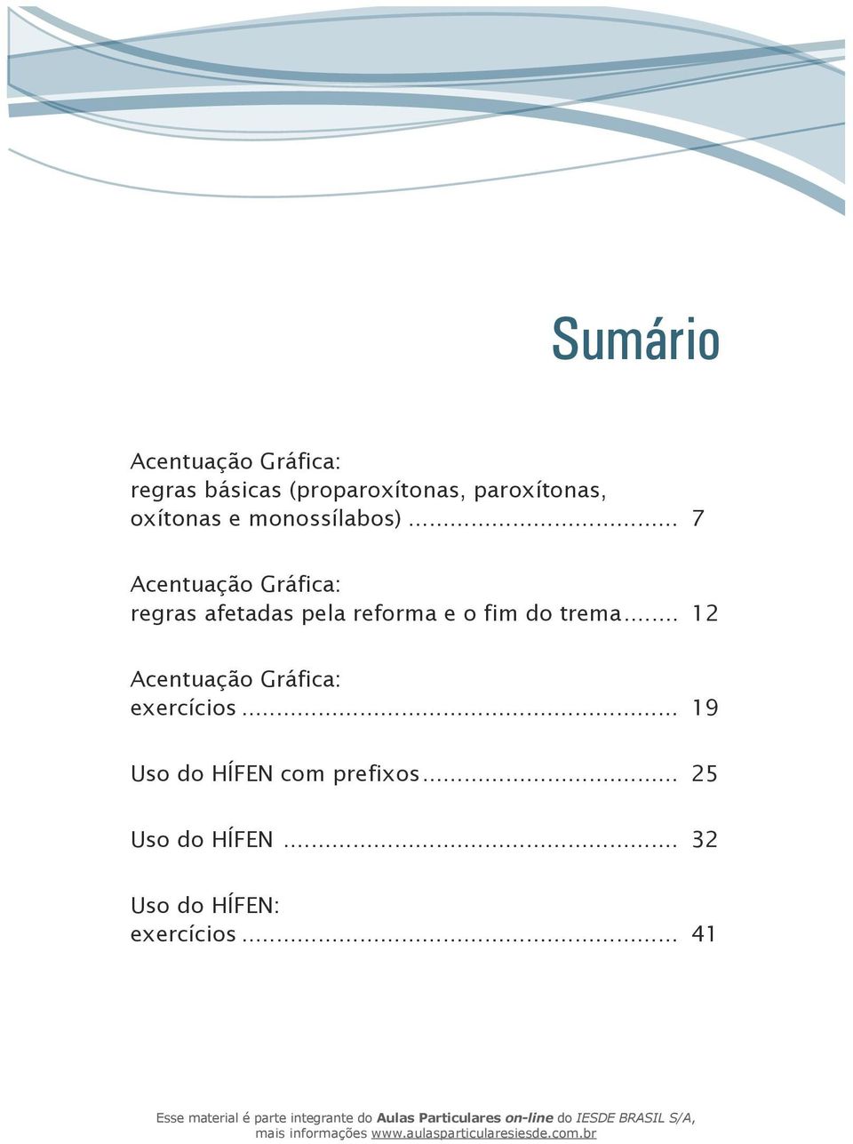 .. 7 Acentuação Gráfica: regras afetadas pela reforma e o fim do trema.