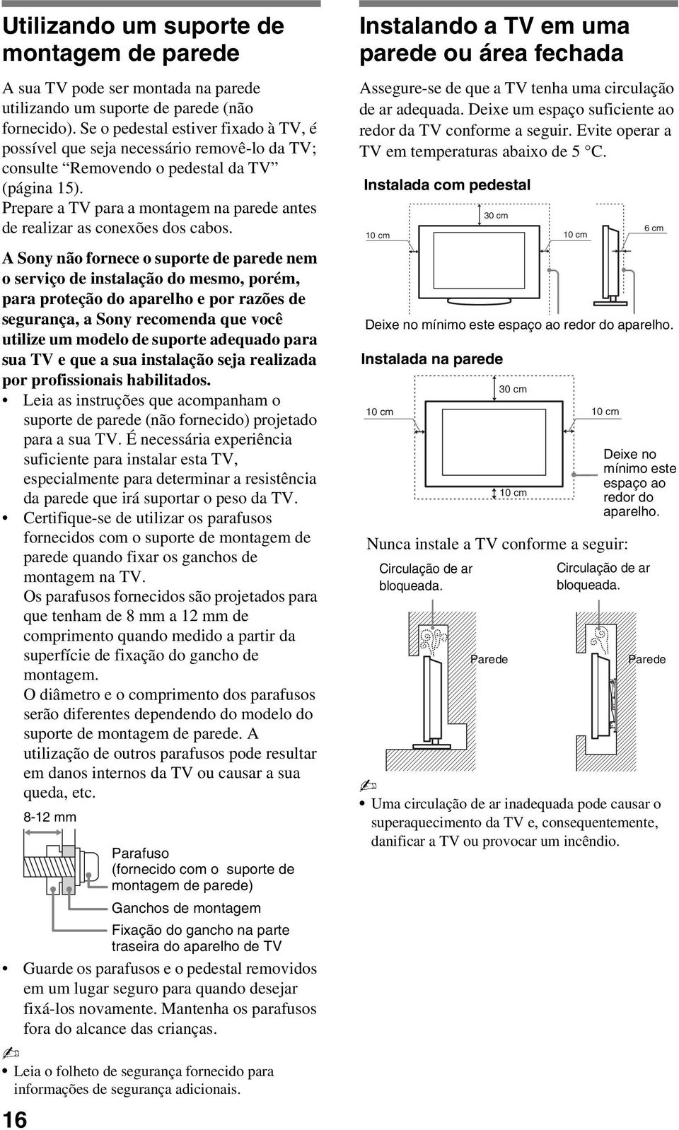 Prepare a TV para a montagem na parede antes de realizar as conexões dos cabos.