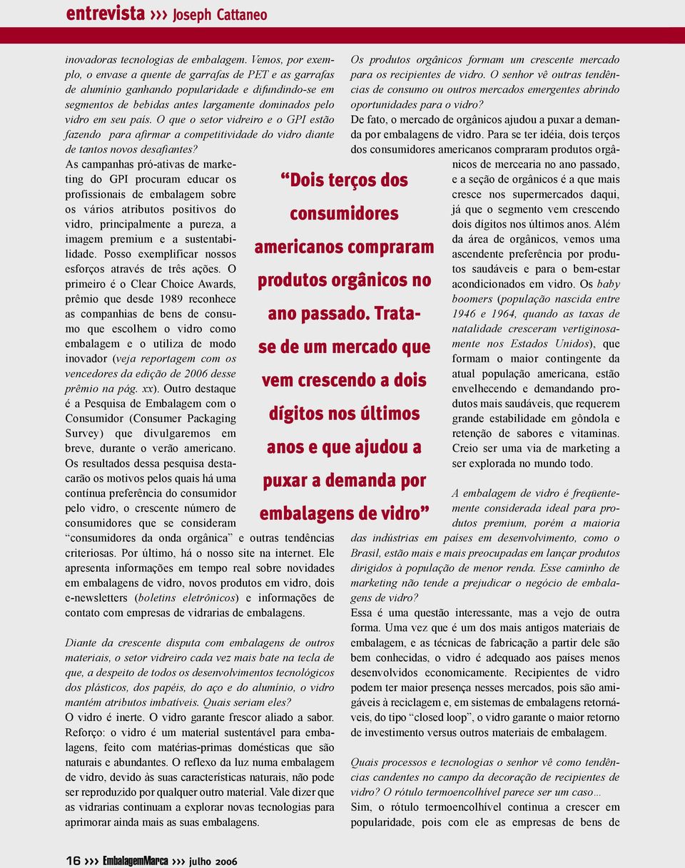 O que o setor vidreiro e o GPI estão fazendo para afirmar a competitividade do vidro diante de tantos novos desafiantes?