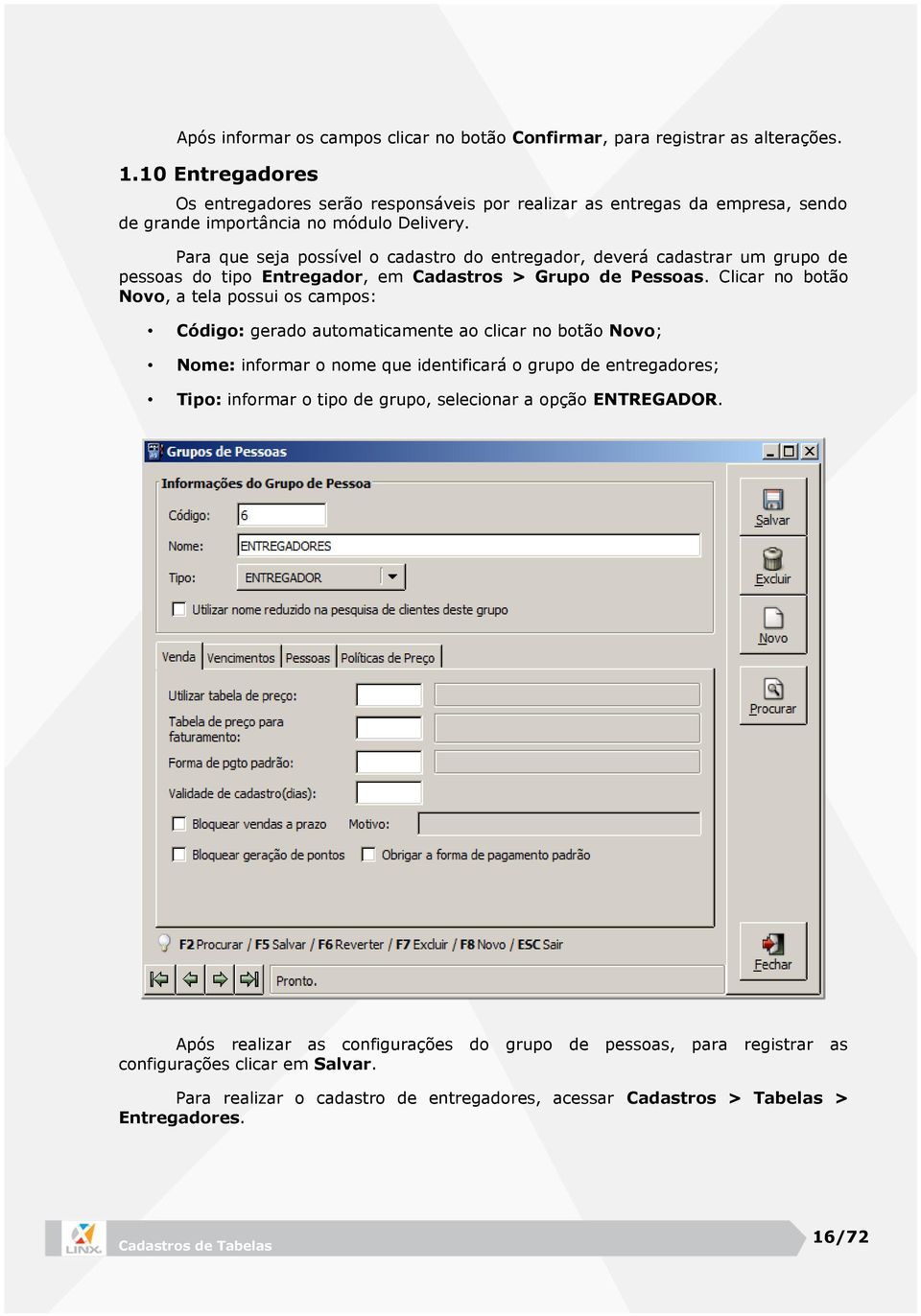 Para que seja possível o cadastro do entregador, deverá cadastrar um grupo de pessoas do tipo Entregador, em Cadastros > Grupo de Pessoas.