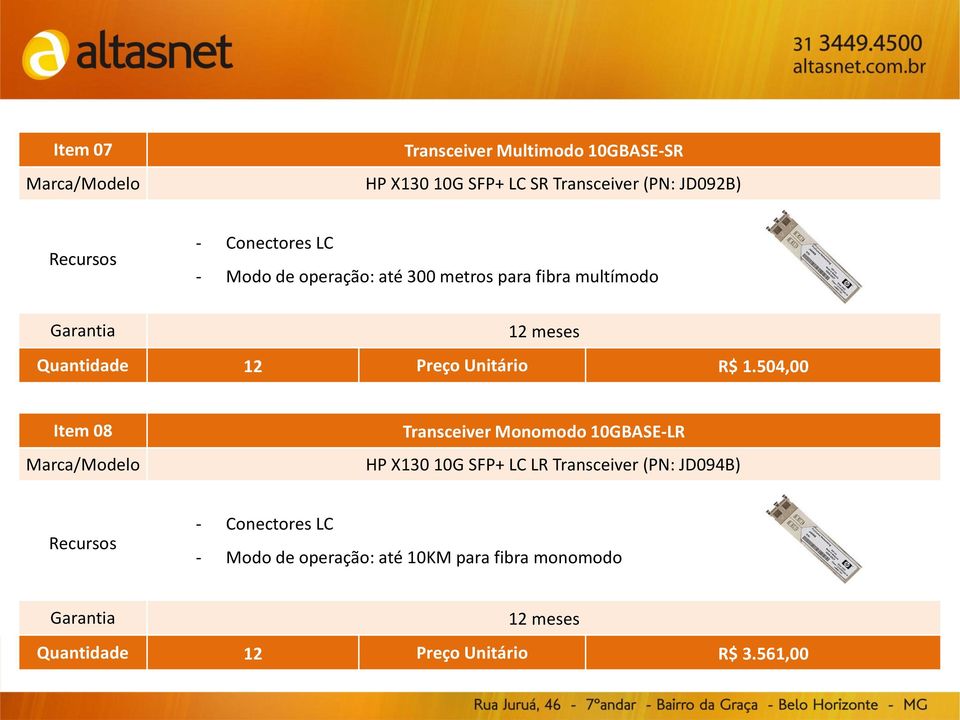 504,00 Item 08 Transceiver Monomodo 10GBASE-LR HP X130 10G SFP+ LC LR Transceiver (PN: JD094B) -