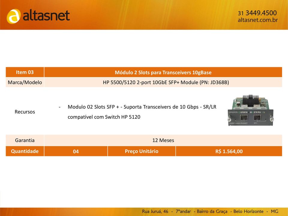 - Suporta Transceivers de 10 Gbps - SR/LR compatível com