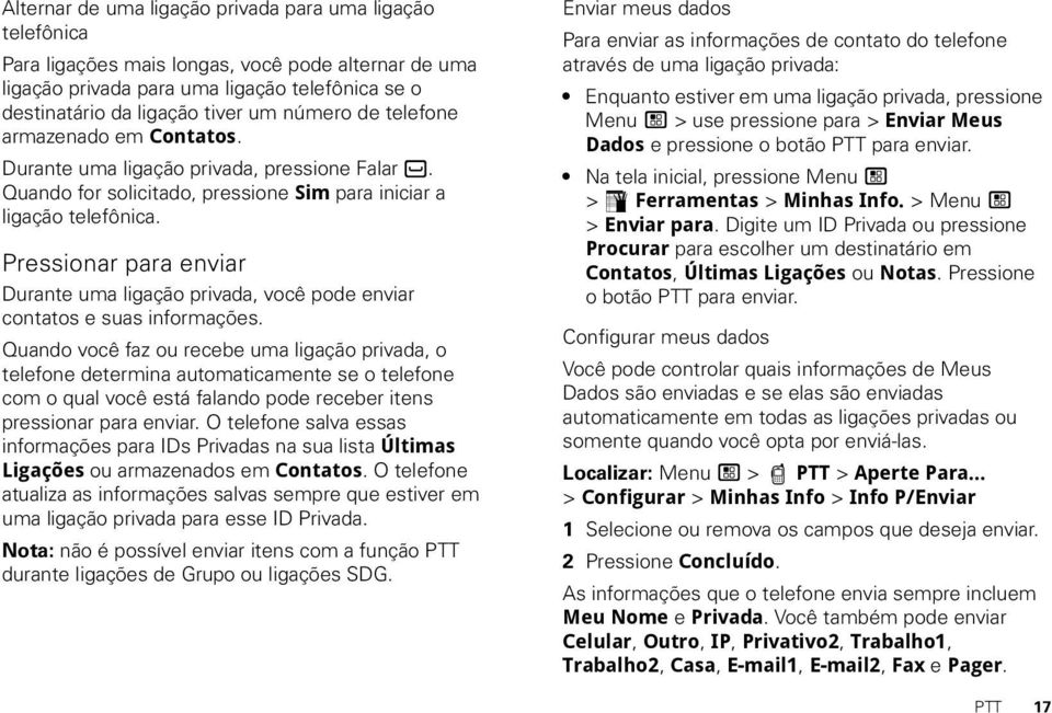 Pressionar para enviar Durante uma ligação privada, você pode enviar contatos e suas informações.