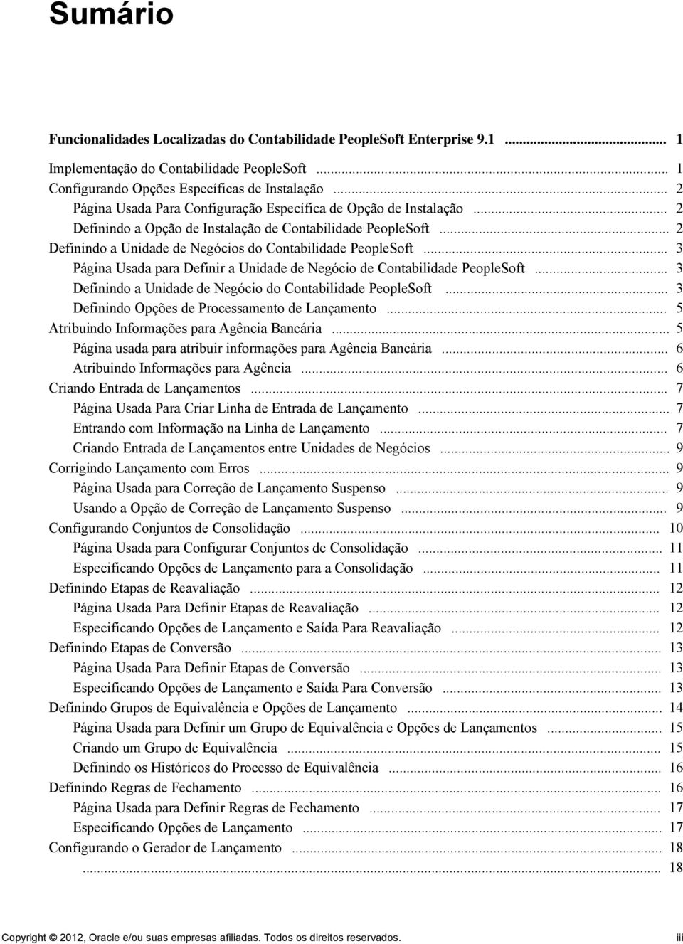 .. 3 Página Usada para Definir a Unidade de Negócio de Contabilidade PeopleSoft... 3 Definindo a Unidade de Negócio do Contabilidade PeopleSoft... 3 Definindo Opções de Processamento de Lançamento.