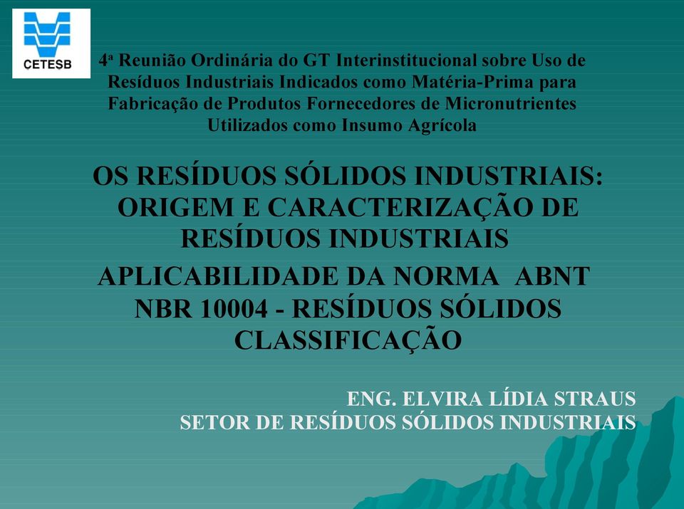 Agrícola OS RESÍDUOS SÓLIDOS INDUSTRIAIS: ORIGEM E CARACTERIZAÇÃO DE RESÍDUOS INDUSTRIAIS