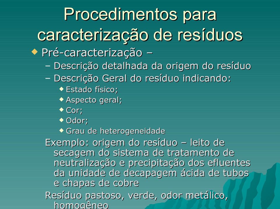 Exemplo: origem do resíduo leito de secagem do sistema de tratamento de neutralização e precipitação dos