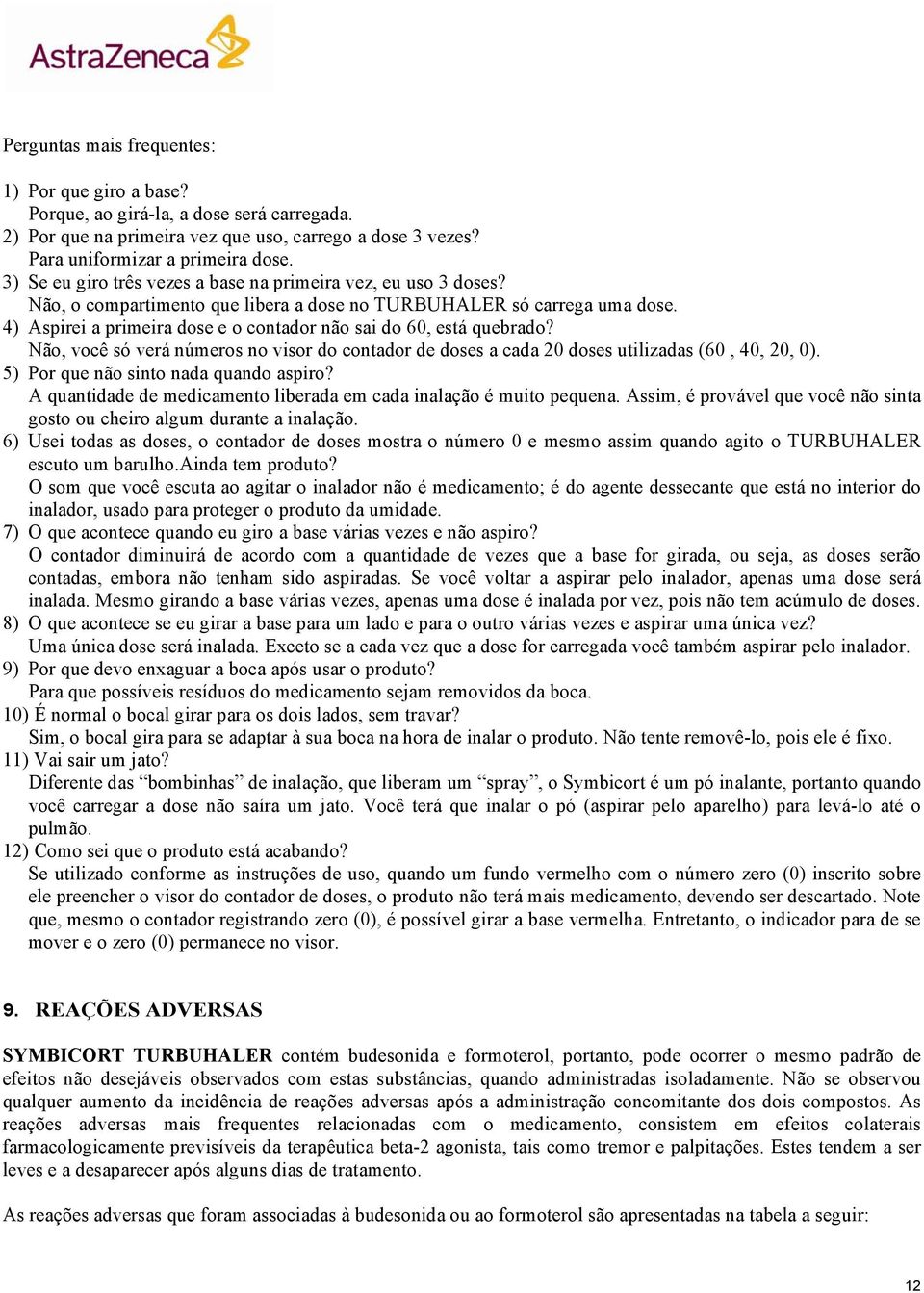 4) Aspirei a primeira dose e o contador não sai do 60, está quebrado? Não, você só verá números no visor do contador de doses a cada 20 doses utilizadas (60, 40, 20, 0).