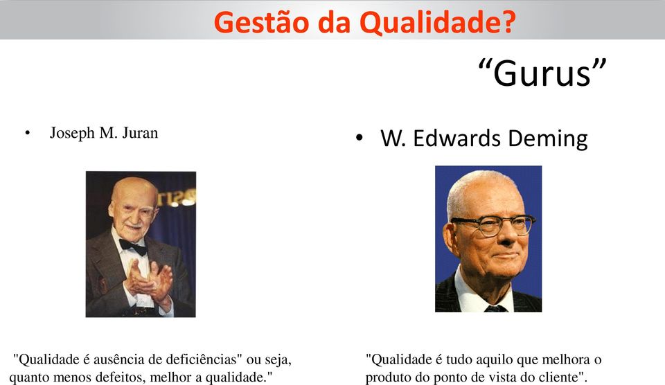 seja, quanto menos defeitos, melhor a qualidade.