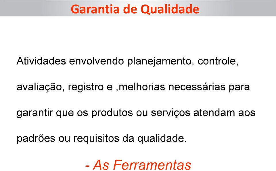 e,melhorias necessárias para garantir que os produtos