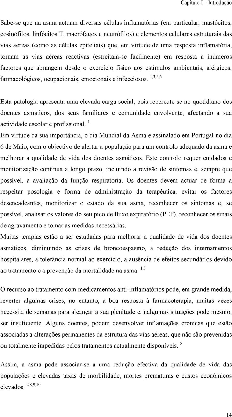 exercício físico aos estímulos ambientais, alérgicos, farmacológicos, ocupacionais, emocionais e infecciosos.